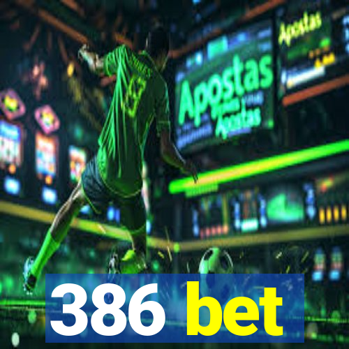 386 bet